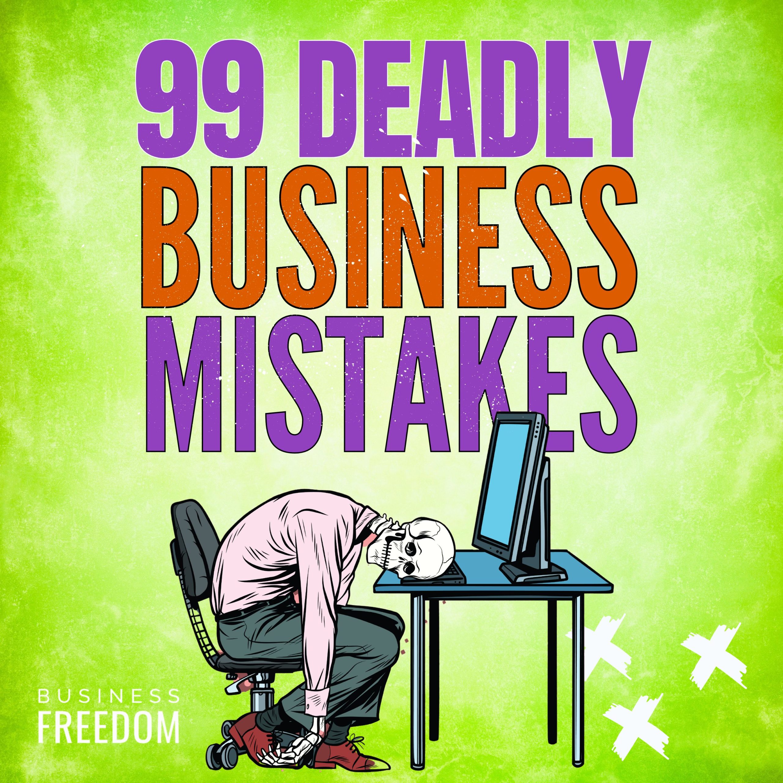 99 Deadly Business Mistakes